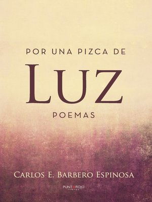 cover image of Por una pizca de luz. Poemas